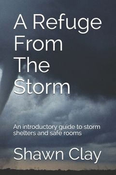 portada A Refuge From The Storm: An introductory guide to storm shelters and safe rooms (in English)