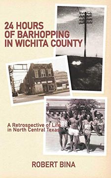 portada 24 Hours of Barhopping in Wichita County: A Retrospective of Life in North Central Texas (en Inglés)