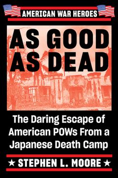 portada As Good as Dead: The Daring Escape of American Pows From a Japanese Death Camp (en Inglés)