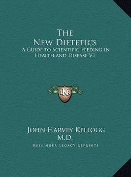 portada the new dietetics: a guide to scientific feeding in health and disease v1 (in English)