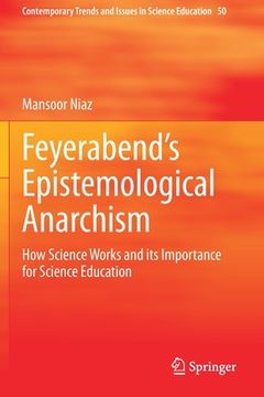 portada Feyerabend's Epistemological Anarchism: How Science Works and Its Importance for Science Education (en Inglés)