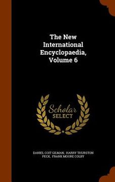 portada The New International Encyclopaedia, Volume 6