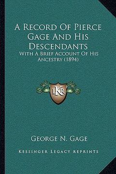 portada a record of pierce gage and his descendants: with a brief account of his ancestry (1894) (en Inglés)