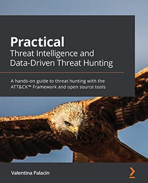 portada Practical Threat Intelligence and Data-Driven Threat Hunting: A Hands-On Guide to Threat Hunting With the Att&Ck™ Framework and Open Source Tools: AH Att&Ck™ Framework and Open Source Tools: (en Inglés)