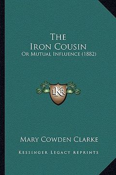 portada the iron cousin: or mutual influence (1882) (in English)