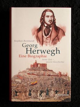 portada Georg Herwegh. Eine Biographie. Seine Zeit - Unsere Geschichte. (en Alemán)