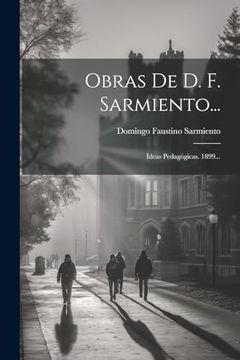 portada Obras de d. F. Sarmiento.    Ideas Pedagógicas. 1899.