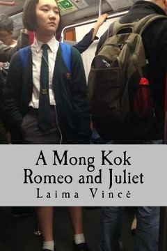 portada A Mong Kok Romeo and Juliet: A Play in Four Acts (en Inglés)