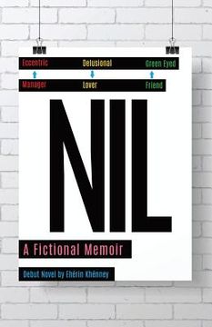 portada NIL, A Fictional Memoir: Eccentric Manager, Delusional Lover, Green Eyed Friend (en Inglés)