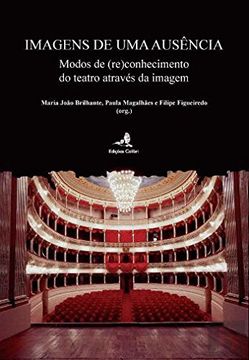portada Imagens de uma Ausência - Modos de (Re)Conhecimento do Teatro Através da Imagem (in Portuguese)
