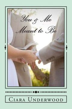 portada You & Me: Meant to Be: Advice on dating, relationships, and love. (en Inglés)