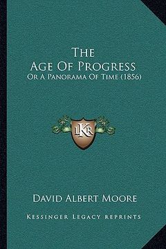 portada the age of progress: or a panorama of time (1856) (en Inglés)