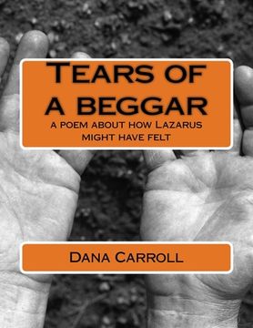portada Tears of a beggar: a poem about how Lazarus might have felt (in English)