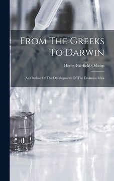 portada From The Greeks To Darwin; An Outline Of The Development Of The Evolution Idea (en Inglés)