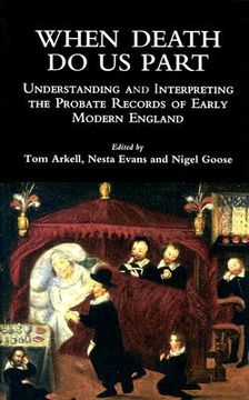 portada when death do us part: understanding and interpreting the probate records of early modern england (en Inglés)
