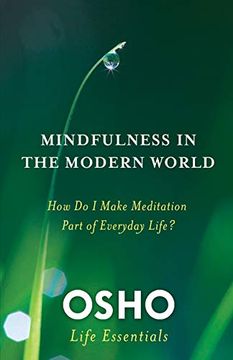 portada Mindfulness in the Modern World: How do i Make Meditation Part of Everyday Life? (Osho Life Essentials) (in English)