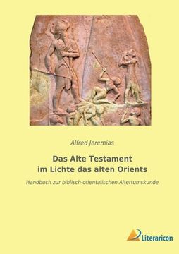 portada Das Alte Testament im Lichte das alten Orients: Handbuch zur biblisch-orientalischen Altertumskunde 