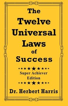 portada The Twelve Universal Laws of Success: Super Achiever Edition (in English)