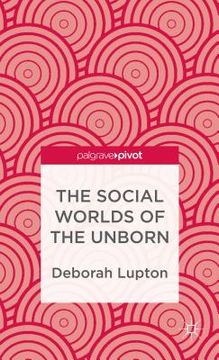 portada The Social Worlds of the Unborn (in English)