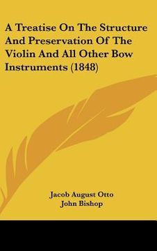 portada a treatise on the structure and preservation of the violin and all other bow instruments (1848) (en Inglés)