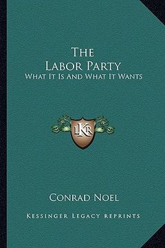 portada the labor party: what it is and what it wants (en Inglés)