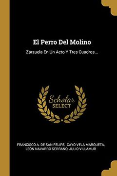 portada El Perro del Molino: Zarzuela en un Acto y Tres Cuadros.