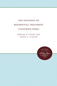 portada the dynamics of residential treatment: a social system analysis