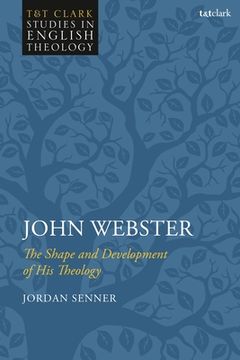 portada John Webster: The Shape and Development of His Theology (en Inglés)