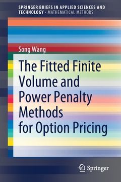 portada The Fitted Finite Volume and Power Penalty Methods for Option Pricing (en Inglés)