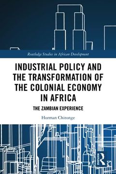 portada Industrial Policy and the Transformation of the Colonial Economy in Africa (Routledge Studies in African Development) (en Inglés)