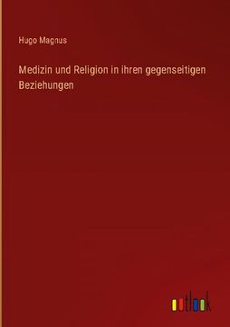 portada Medizin und Religion in Ihren Gegenseitigen Beziehungen (in German)