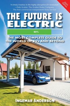 portada The Future is Electric: The Most Complete Guide to the World of EVs (en Inglés)