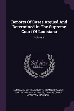 portada Reports Of Cases Argued And Determined In The Supreme Court Of Louisiana; Volume 9 (en Inglés)