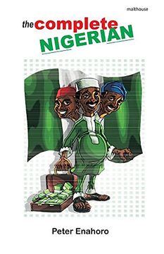 portada The Complete Nigerian: A self-confessed Tale-Bearer's guide book to the doings and misdoings of the Nigerian adult male and female