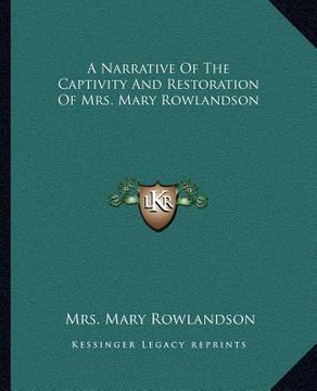 portada a narrative of the captivity and restoration of mrs. mary rowlandson (en Inglés)