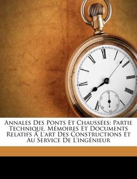 portada Annales Des Ponts Et Chaussées: Partie Technique. Mémoires Et Documents Relatifs a l'Art Des Constructions Et Au Service de l'Ingénieur (en Francés)