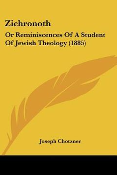 portada zichronoth: or reminiscences of a student of jewish theology (1885) (en Inglés)