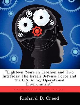 portada "eighteen years in lebanon and two intifadas: the israeli defense force and the u.s. army operational environment" (in English)