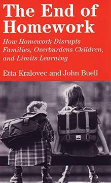 portada The end of Homework: How Homework Disrupts Families, Overburdens Children, and Limits Learning (in English)