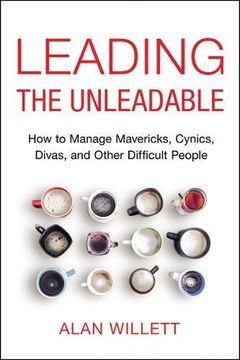 portada Leading the Unleadable: How to Manage Mavericks, Cynics, Divas, and Other Difficult People (en Inglés)