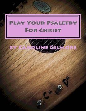 portada Play Your Psaltery For Christ: Without learning to read Music (en Inglés)