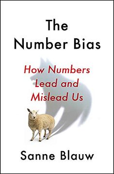 portada The Number Bias: How Numbers Dominate our World and why That'S a Problem we Need to fix (in English)
