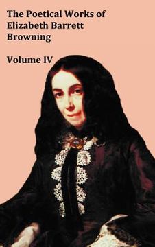 portada the poetical works of elizabeth barrett browning - volume iv (en Inglés)