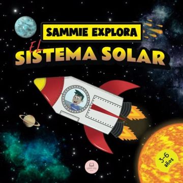 portada Sammie Explora el Sistema Solar: Cuento de Aventura Espacial Para Aprender Sobre los Planetas (in Spanish)
