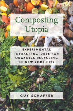 portada Composting Utopia: Experimental Infrastructures for Organics Recycling in New York City (en Inglés)