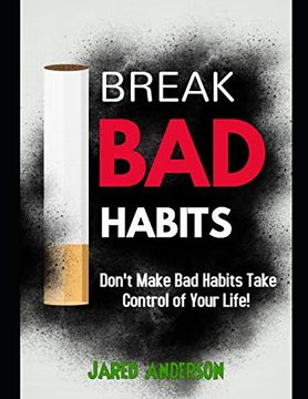 portada Breaking bad Habits - Don't Make bad Habits Take Control of Your Life! (en Inglés)
