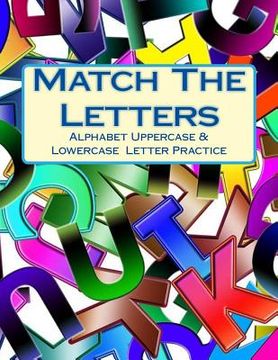 portada Match The Letters: Alphabet Uppercase & Lowercase Letter Practice (en Inglés)