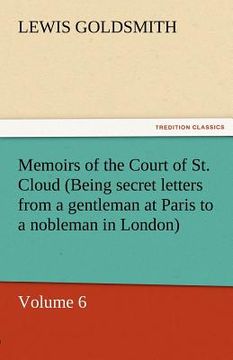 portada memoirs of the court of st. cloud (being secret letters from a gentleman at paris to a nobleman in london) - volume 6