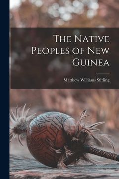 portada The Native Peoples of New Guinea (en Inglés)