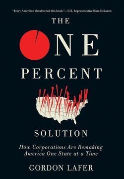 portada The One Percent Solution: How Corporations Are Remaking America One State at a Time (en Inglés)